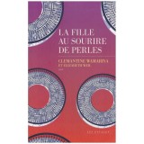 Clemantine Wamariya, Elizabeth Weil - La fille au sourire de perles