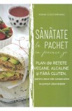 Sanatate la pachet in fiecare zi. Plan de retete vegane, alcaline si fara gluten - Ioana Clostorfeanu