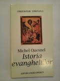 ISTORIA EVANGHELIILOR - MICHEL QUESNEL