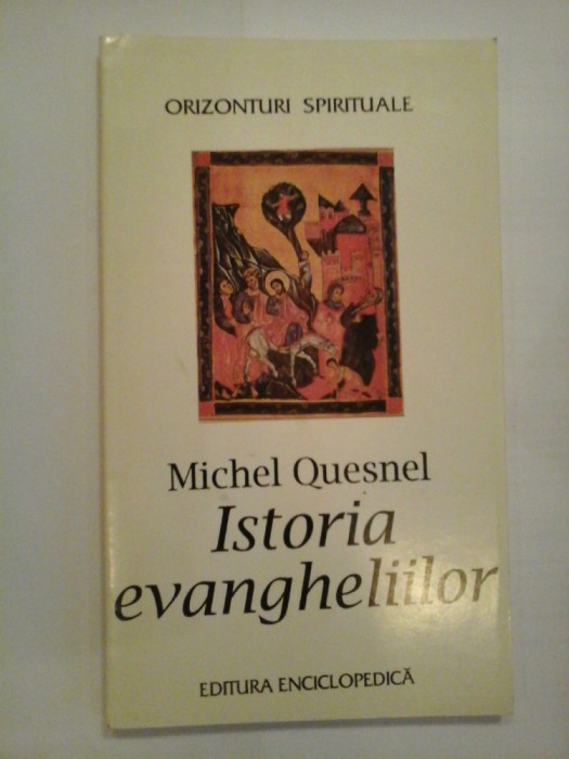 ISTORIA EVANGHELIILOR - MICHEL QUESNEL