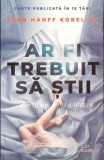 AR FI TREBUIT SA STII ...DAR ACUM E PREA TARZIU-JEAN HANFF KORELITZ-270545