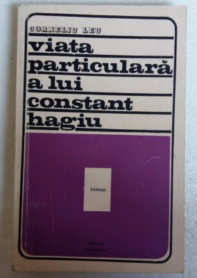 (C481) CORNELIU LEU - VIATA PARTICULARA A LUI CONSTANT HAGIU foto
