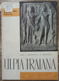 Ulpia Traiana - C. Daicoviciu, H. Daicoviciu