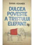 Diana Adamek - Dulcea poveste a tristului elefant (Editia: 2017)