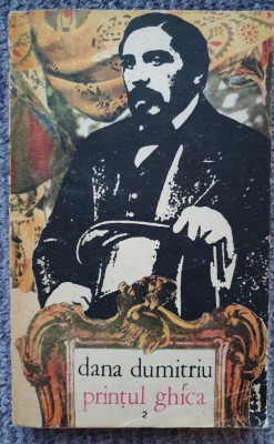 Dana Dumitriu - Printul Ghica vol. II, 1984, 406 pag, stare buna foto