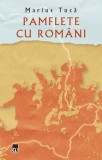 Cumpara ieftin Pamflete cu rom&acirc;ni - Paperback brosat - Marius Tucă - RAO