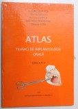 ATLAS.TEHNICI DE IMPLANTOLOGIE ORALA EDITIA A 5-A REVIZUITA SI COMPLETATA BUCURESTI 1998 , DEDICATIE