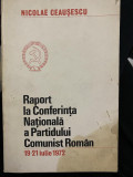 N. Ceausescu Raport la Conferinta Nationala a Partidului Comunist Roman 1972