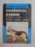 CIOBANESCUL GERMAN ( CAINELE LUP ) , CRESTERE , EDUCATIE , DRESAJ de IOAN BUD si ELENA CRISTEA , 1999*PREZINTA URME DE UZURA