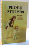 PILDE SI ISTORISIRI PENTRU COPII CRESTINI , 2016