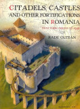 Citadels, castles and other fortifications in Romania - Paperback brosat - Radu Oltean