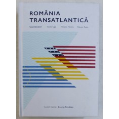 ROMANIA TRANSATLANTICA , coordonatori VASILE IUGA ...RASVAN RADU , 2016