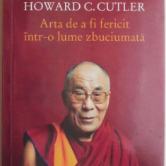 Arta de a fi fericit intr-o lume zbuciumata – Dalai Lama, Howard C. Cutler