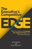 The Executive&#039;s Competitive Edge: Why You Need to Leverage the Talents &amp; Time of an Executive Assistant