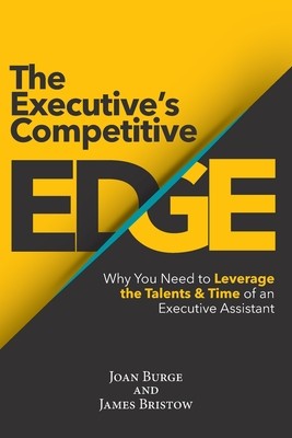 The Executive&amp;#039;s Competitive Edge: Why You Need to Leverage the Talents &amp;amp; Time of an Executive Assistant foto
