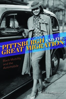 Pittsburgh and the Great Migration: Black Mobility and the Automobile foto