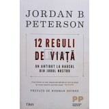 Jordan B. Peterson - 12 reguli de viata (Editia: 2018)