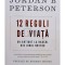 Jordan B. Peterson - 12 reguli de viata (Editia: 2018)