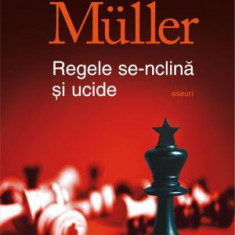 Regele se-nclina si ucide – Herta Muller