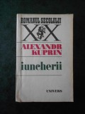 ALEXANDR KUPRIN - IUNCHERII