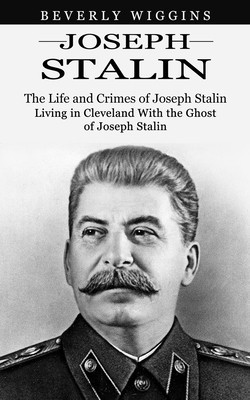 Joseph Stalin: The Life and Crimes of Joseph Stalin (Living in Cleveland With the Ghost of Joseph Stalin) foto