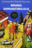Cumpara ieftin Mirarea supranaturalului - 2003 - Arhimandrit Daniil Gouvalis (xx786)