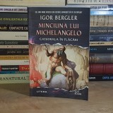 IGOR BERGLER - MINCIUNA LUI MICHELANGELO _ CATEDRALA IN FLACARI ( ROMAN ) , 2023 *