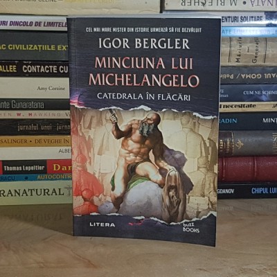 IGOR BERGLER - MINCIUNA LUI MICHELANGELO _ CATEDRALA IN FLACARI ( ROMAN ) , 2023 * foto