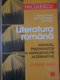 LITERATURA ROMANA. MANUAL PREPARATOR PE BAZA MANUALELOR ALTERNATIVE, CLASELE IX-XII-CATRINEL POPA, MARINELA POPA