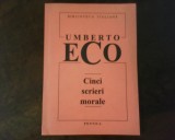 Umberto Eco Cinci scrieri morale, 1998, Alta editura