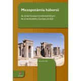 Mezopot&aacute;mia h&aacute;bor&uacute;i - Az arab tavasz k&ouml;vetkezm&eacute;nyei &eacute;s a kereszt&eacute;ny Eur&oacute;pa j&ouml;vője - Horv&aacute;th P&aacute;l