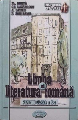 LIMBA SI LITERATURA ROMANA PENTRU CLASA A X-A-FL. IONITA, GH. LAZARESCU, A. SAVOIU, F. SAMIHAIAN foto