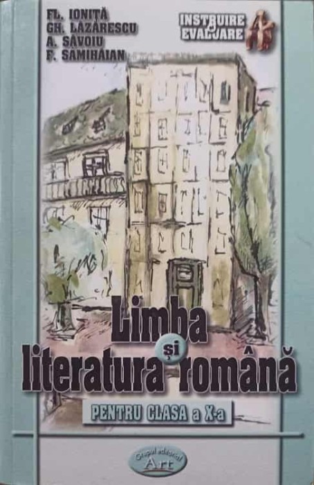 LIMBA SI LITERATURA ROMANA PENTRU CLASA A X-A-FL. IONITA, GH. LAZARESCU, A. SAVOIU, F. SAMIHAIAN-180355