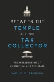 Between the Temple and the Tax Collector: The Intersection of Mormonism and the State