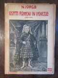 OSPITI ROMENI IN VENEZIA (1570-1610) de N. IORGA - BUCURESTI, 1932