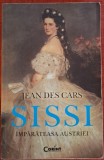 Sissi, imparateasa Austriei - Jean Des Cars (2013)