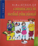 COMUNICAREA IN MEDIUL EDUCATIONAL-EUGENIA ENACHESCU