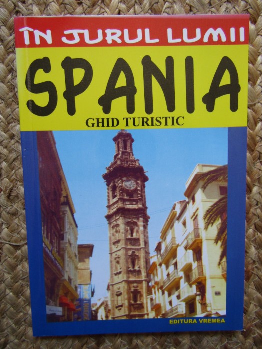 SPANIA - GHID TURISTIC de ANCA FOTEA , COLECTIA &#039; IN JURUL LUMII &#039;