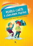 Marea carte a g&acirc;ndurilor pozitive (2024) - Hardcover - *** - Aquila