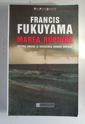 Marea ruptura. Natura umana si refacerea ordinii sociale - Francis Fukuyama foto