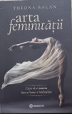 Arta femintatii - Theona Balan