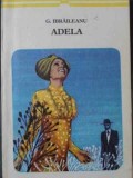 Adela - Garabet Ibraileanu, Minerva 1972, Roman Arcade, Carte Beletristica, Paperback, 218 pagini