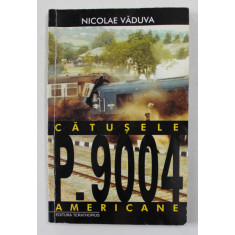 P . 9004 - CATUSELE AMERICANE de NICOLAE VADUVA , 1999 , DEDICATIE *
