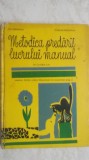 Ion Serdeanu, Florian Dituleasa - Metodica predarii lucrului manual in clasele I-IV (vezi detalii pentru livrare), 1971, Didactica si Pedagogica