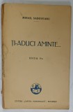 TI - ADUCI AMINTE ...de MIHAIL SADOVEANU , 1932