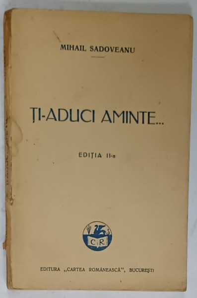 TI - ADUCI AMINTE ...de MIHAIL SADOVEANU , 1932