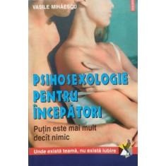 Psihosexologie Pentru Incepatori - Vasilemihaescu ,556335