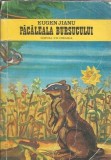 Pacaleala Bursucului - Eugen Jianu, Editura Ion Creanga 1976, Carte Romana Veche
