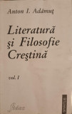 LITERATURA SI FILOSOFIE CRESTINA VOL.1-ANTON I. ADAMUT
