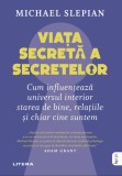 Cumpara ieftin Viata secreta a secretelor. Cum influenteaza universul interior starea de bine, relatiile si chiar cine suntem, Litera